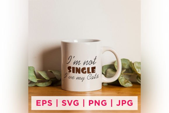 I’m Not Single, I’ve My Cats: Graphics & Crafts